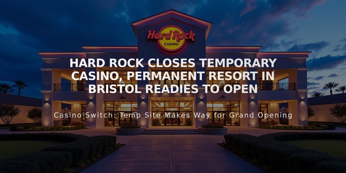 Hard Rock Bristol Closes Temporary Casino, Prepares for $515M Resort Grand Opening