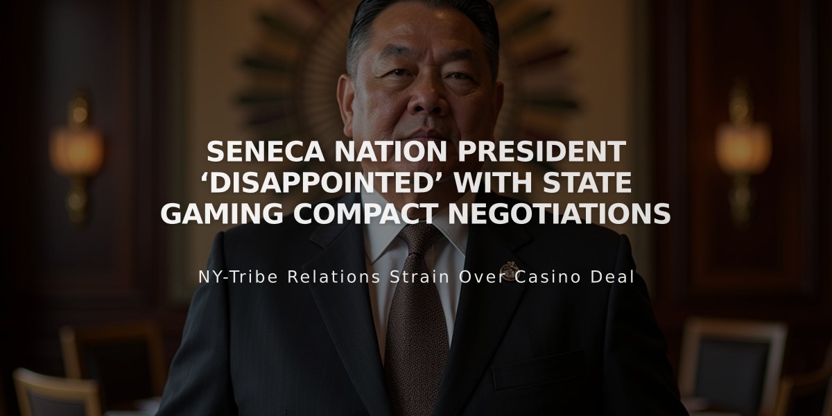 Seneca Nation Leader Expresses Frustration Over Stalled New York Gaming Compact Talks