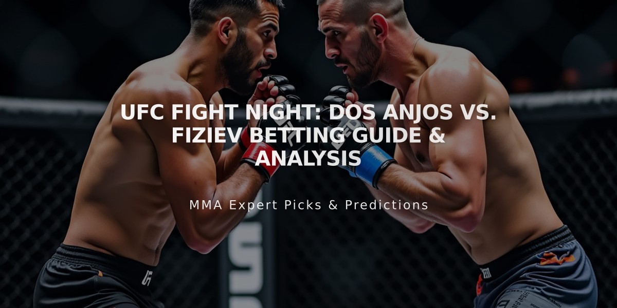 UFC Fight Night: Dos Anjos vs. Fiziev Betting Guide & Analysis