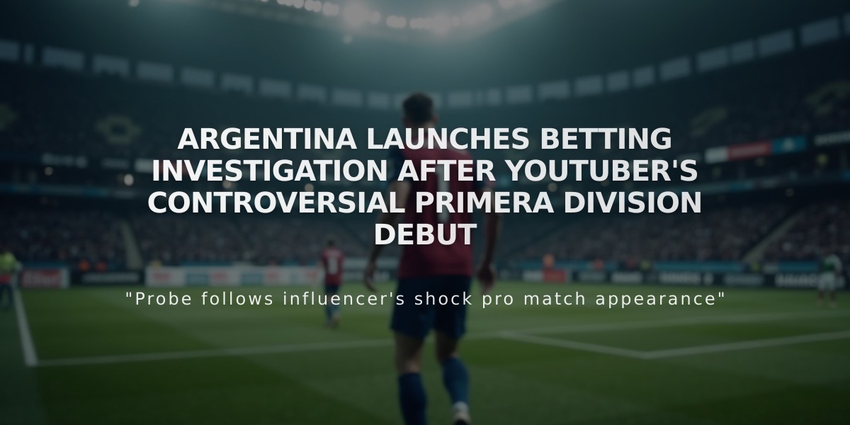 Argentina Launches Betting Investigation After YouTuber's Controversial Primera Division Debut