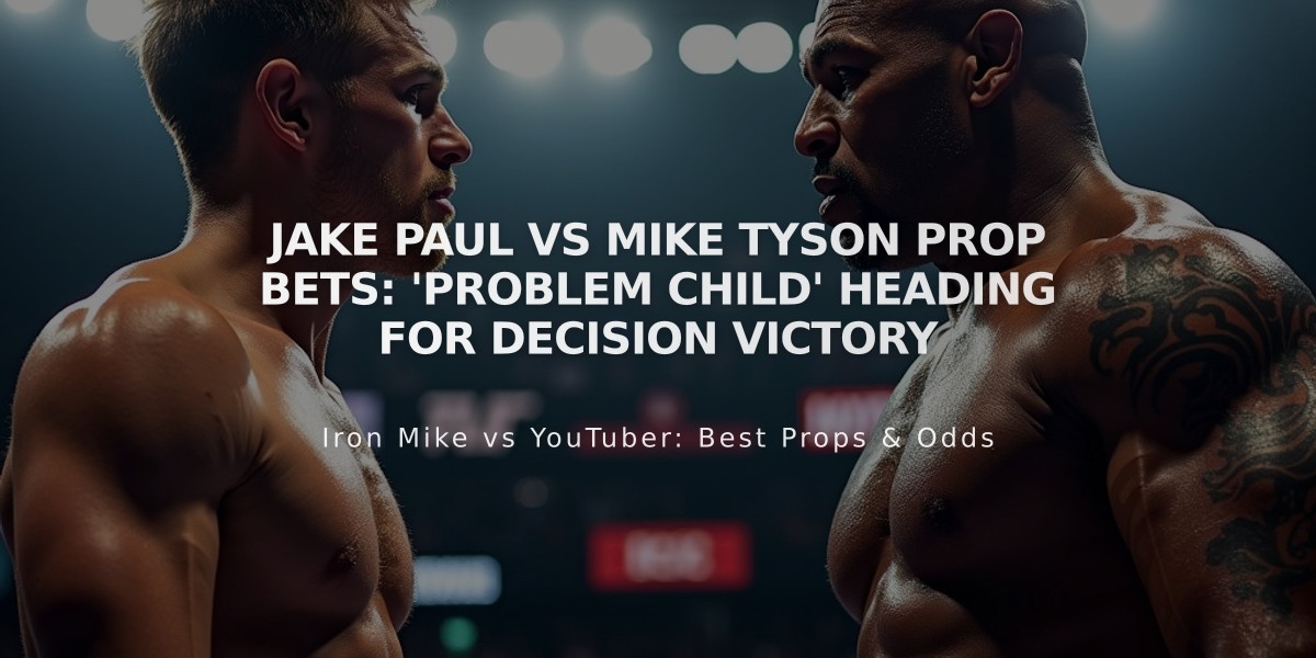 Jake Paul vs Mike Tyson Prop Bets: 'Problem Child' Heading for Decision Victory