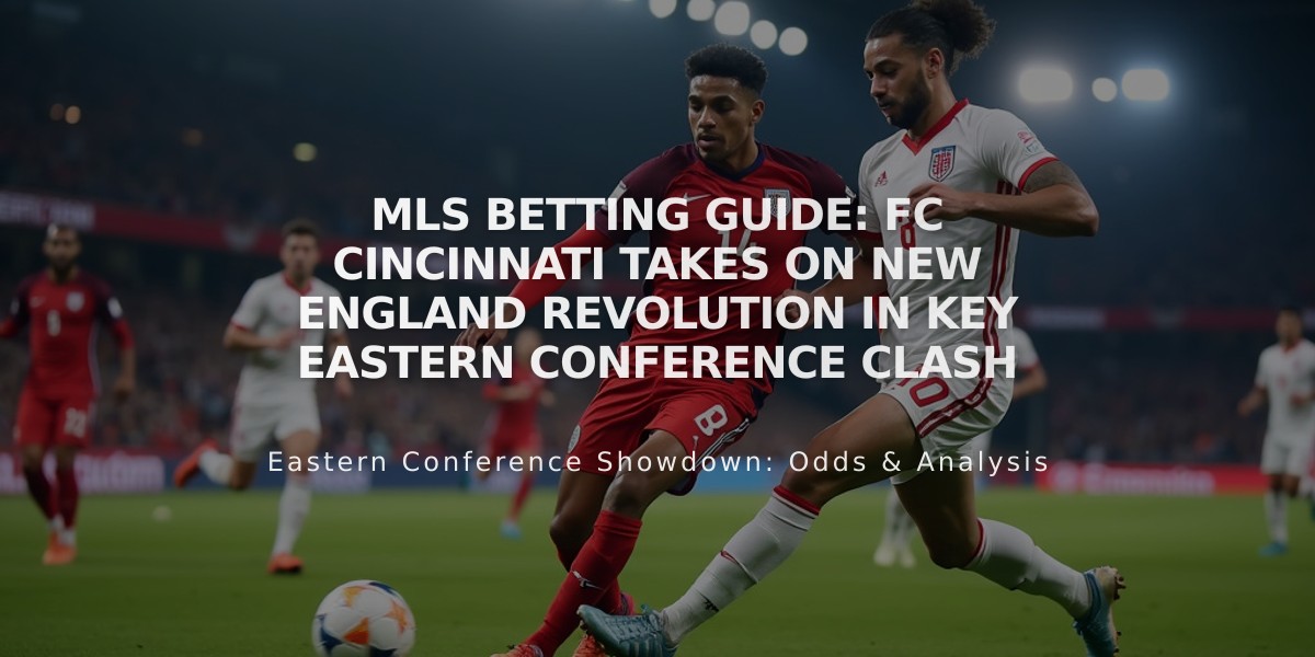 MLS Betting Guide: FC Cincinnati takes on New England Revolution in Key Eastern Conference Clash