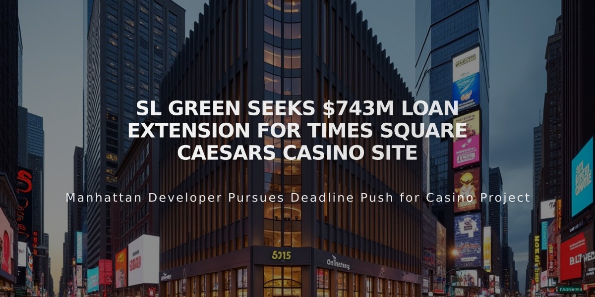 SL Green Seeks $743M Loan Extension for Times Square Caesars Casino Site