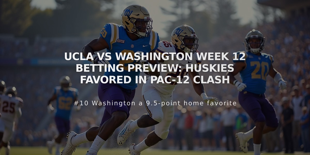 UCLA vs Washington Week 12 Betting Preview: Huskies Favored in Pac-12 Clash