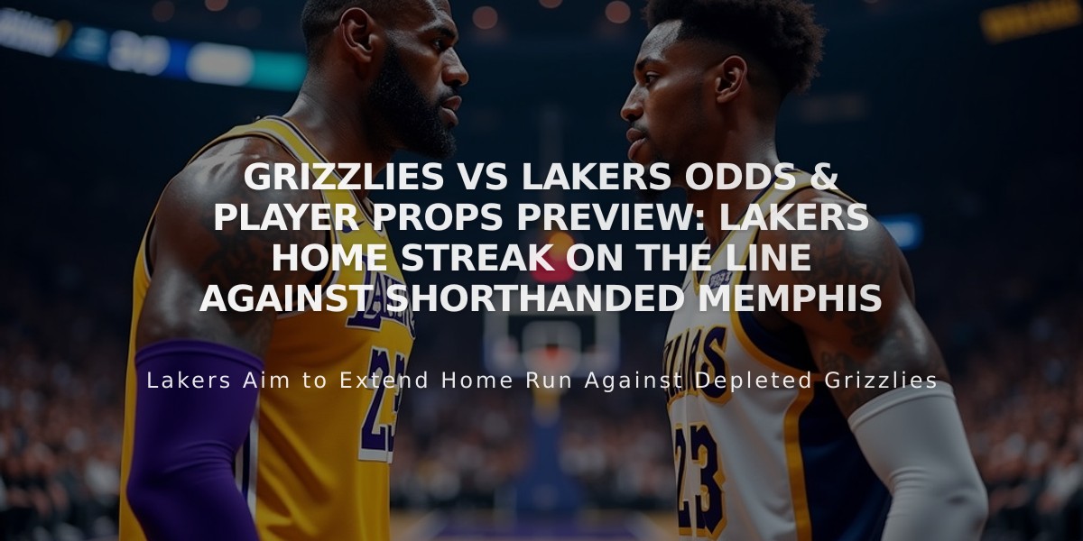 Grizzlies vs Lakers Odds & Player Props Preview: Lakers Home Streak on the Line Against Shorthanded Memphis