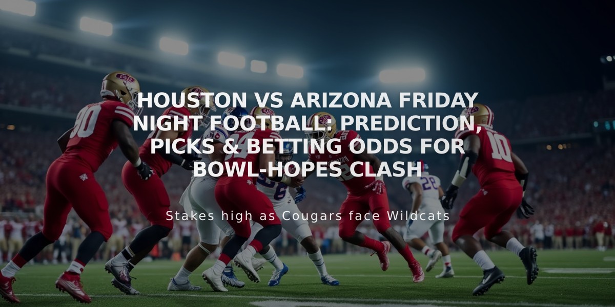 Houston vs Arizona Friday Night Football: Prediction, Picks & Betting Odds for Bowl-Hopes Clash