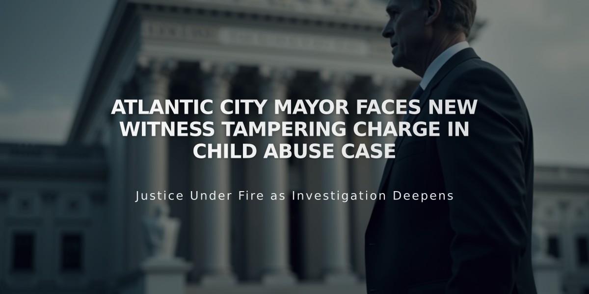 Atlantic City Mayor Faces New Witness Tampering Charge in Child Abuse Case