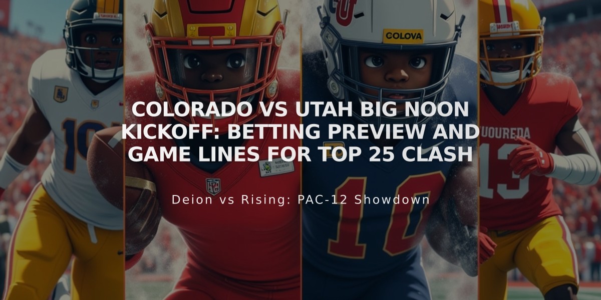 Colorado vs Utah Big Noon Kickoff: Betting Preview and Game Lines for Top 25 Clash