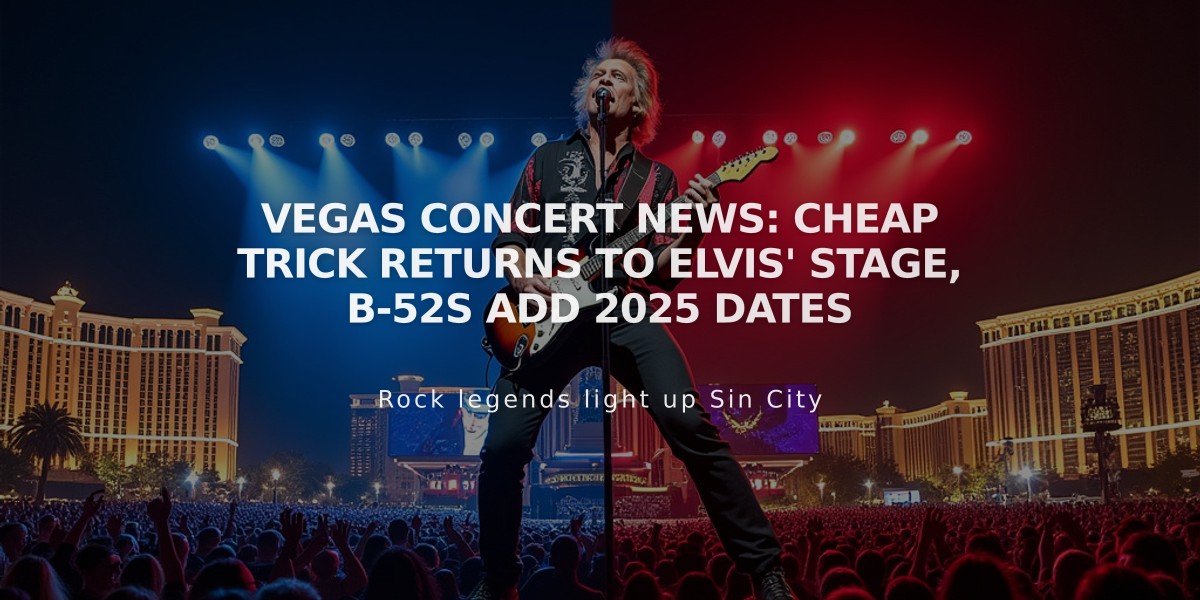 VEGAS CONCERT NEWS: Cheap Trick Returns to Elvis' Stage, B-52s Add 2025 Dates