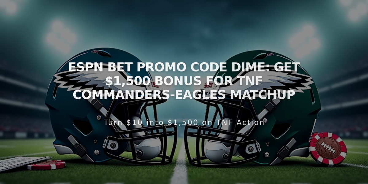 ESPN BET Promo Code DIME: Get $1,500 Bonus for TNF Commanders-Eagles Matchup