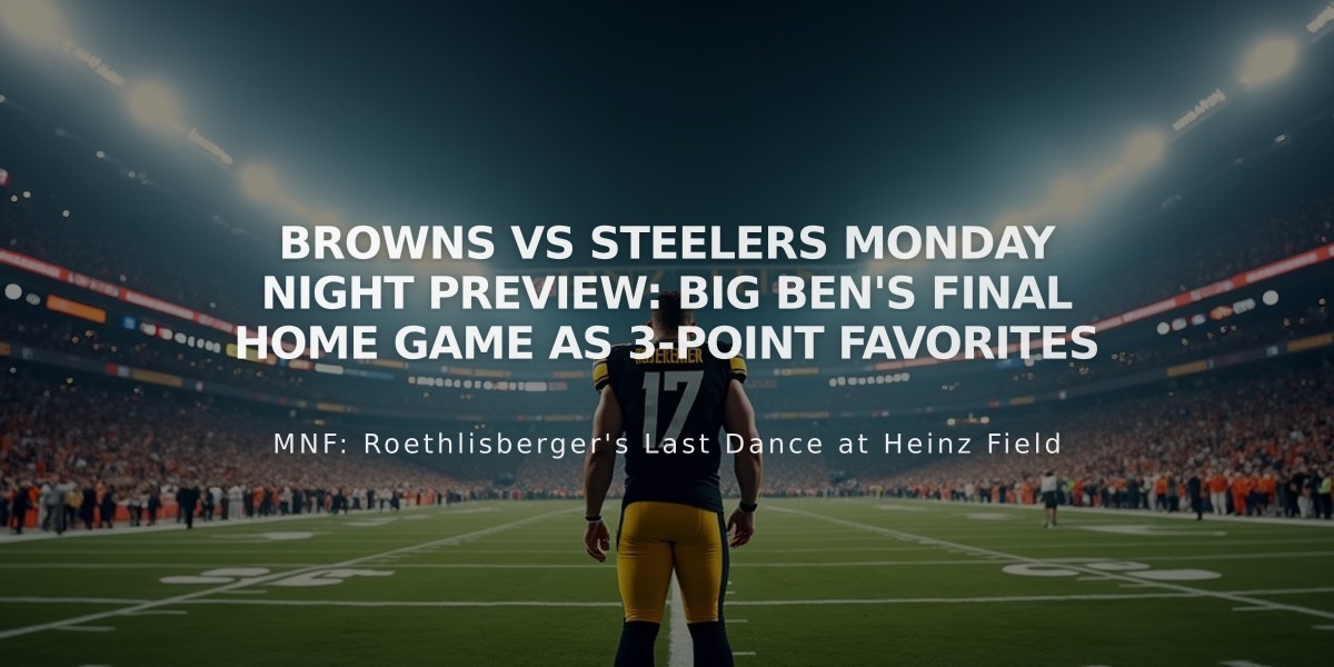 Browns vs Steelers Monday Night Preview: Big Ben's Final Home Game as 3-Point Favorites