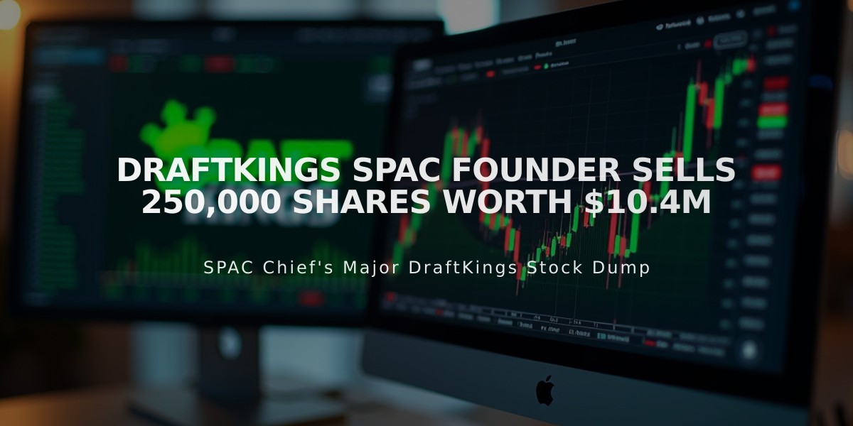 DraftKings SPAC Founder Sells 250,000 Shares Worth $10.4M