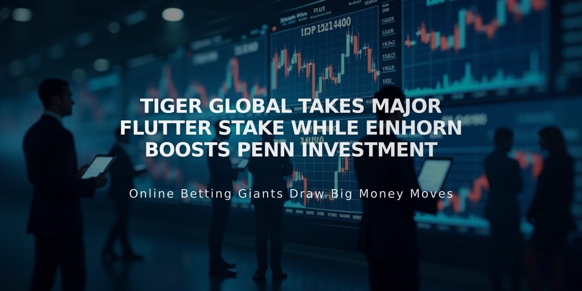 Tiger Global Takes Major Flutter Stake While Einhorn Boosts Penn Investment