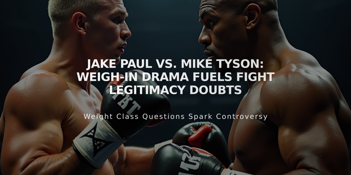 Jake Paul vs. Mike Tyson: Weigh-In Drama Fuels Fight Legitimacy Doubts