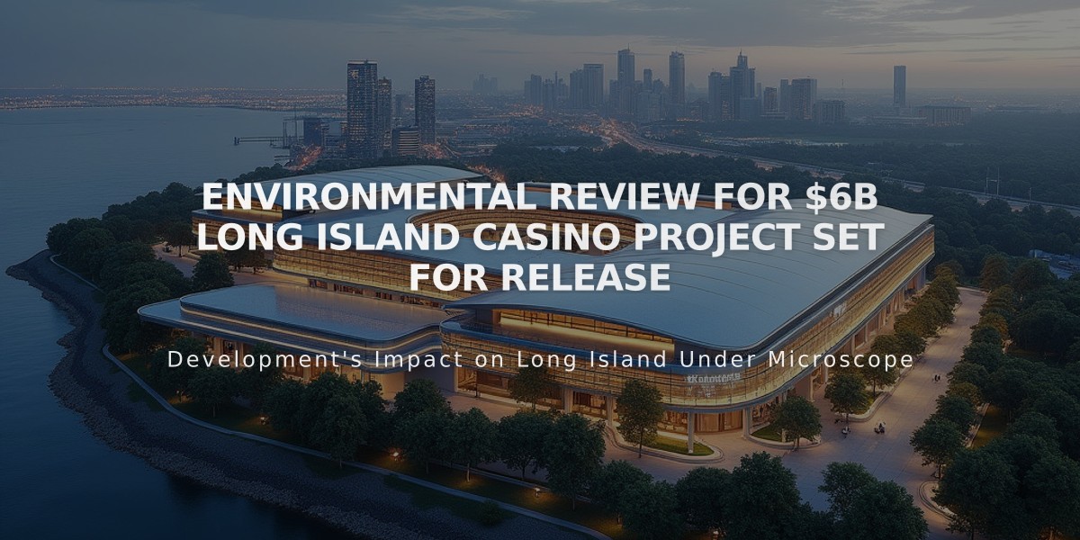 Environmental Review for $6B Long Island Casino Project Set for Release