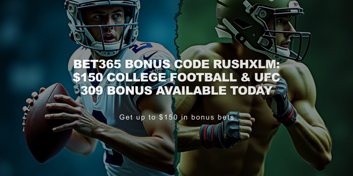 bet365 Bonus Code RUSHXLM: $150 College Football & UFC 309 Bonus Available Today