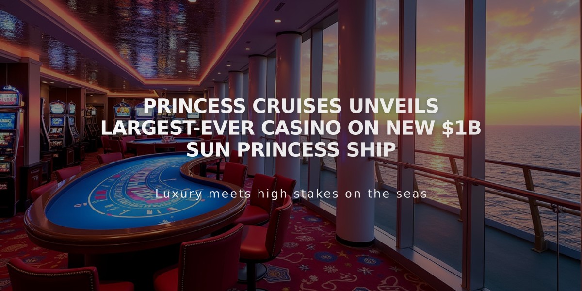 Princess Cruises Unveils Largest-Ever Casino on New $1B Sun Princess Ship