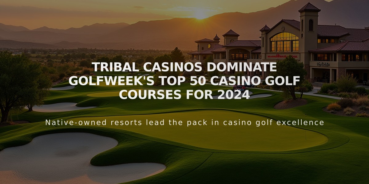 Tribal Casinos Dominate Golfweek's Top 50 Casino Golf Courses for 2024