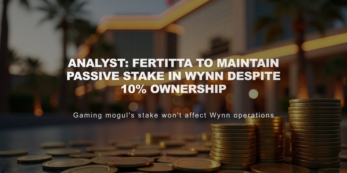 Analyst: Fertitta to Maintain Passive Stake in Wynn Despite 10% Ownership