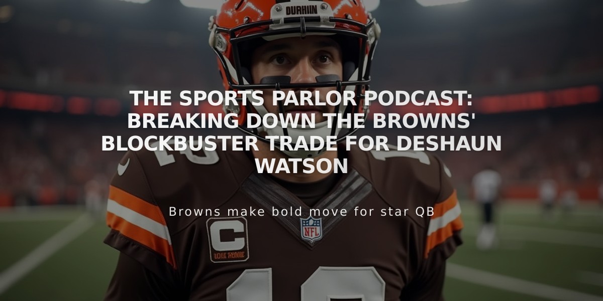 The Sports Parlor Podcast: Breaking Down the Browns' Blockbuster Trade for Deshaun Watson