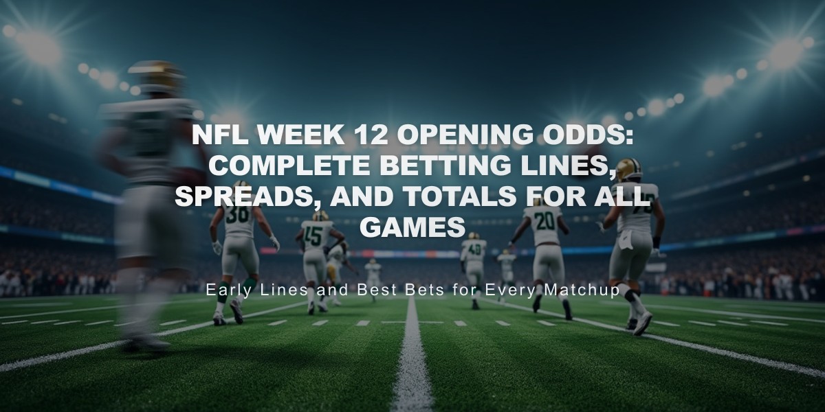 NFL Week 12 Opening Odds: Complete Betting Lines, Spreads, and Totals for All Games