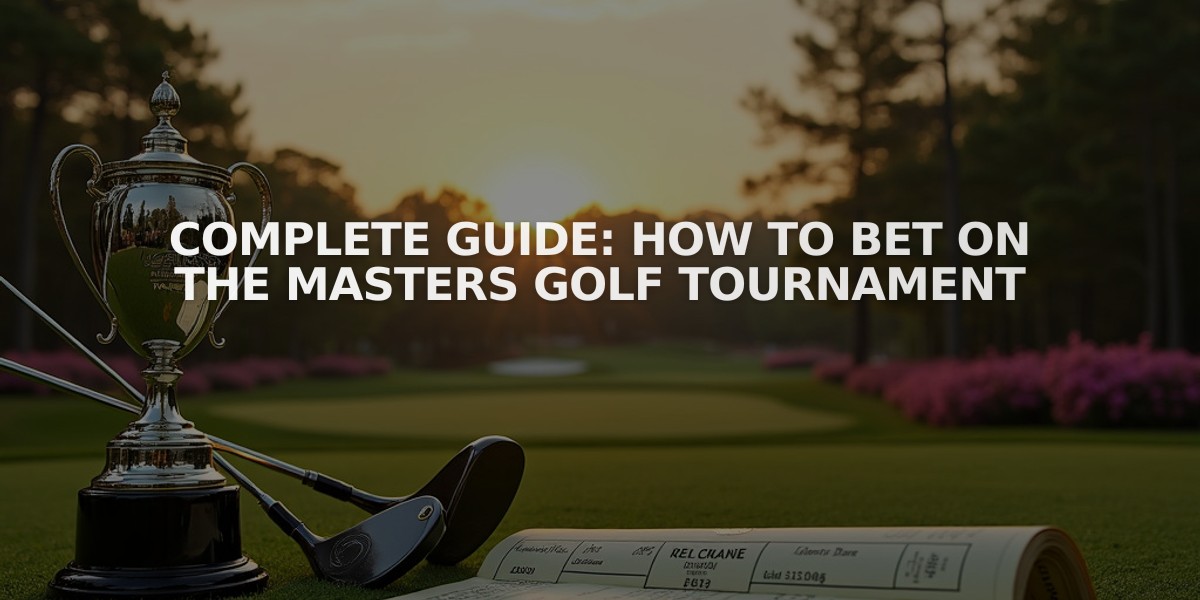 Complete Guide: How to Bet on The Masters Golf Tournament