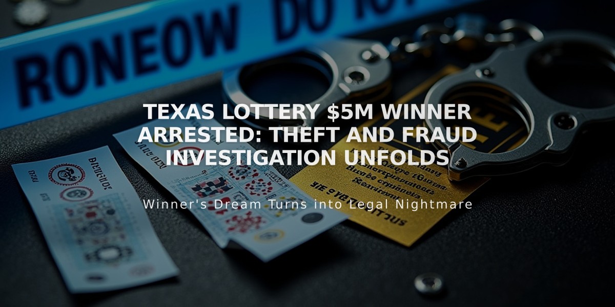 Texas Lottery $5M Winner Arrested: Theft and Fraud Investigation Unfolds