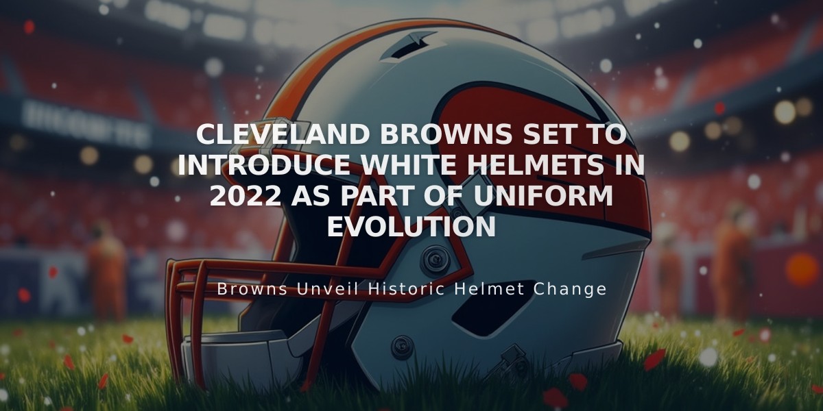 Cleveland Browns Set to Introduce White Helmets in 2022 as Part of Uniform Evolution