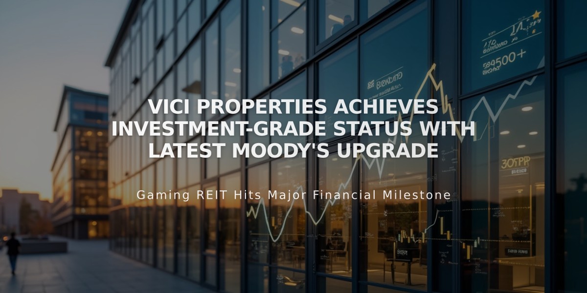 VICI Properties Achieves Investment-Grade Status with Latest Moody's Upgrade