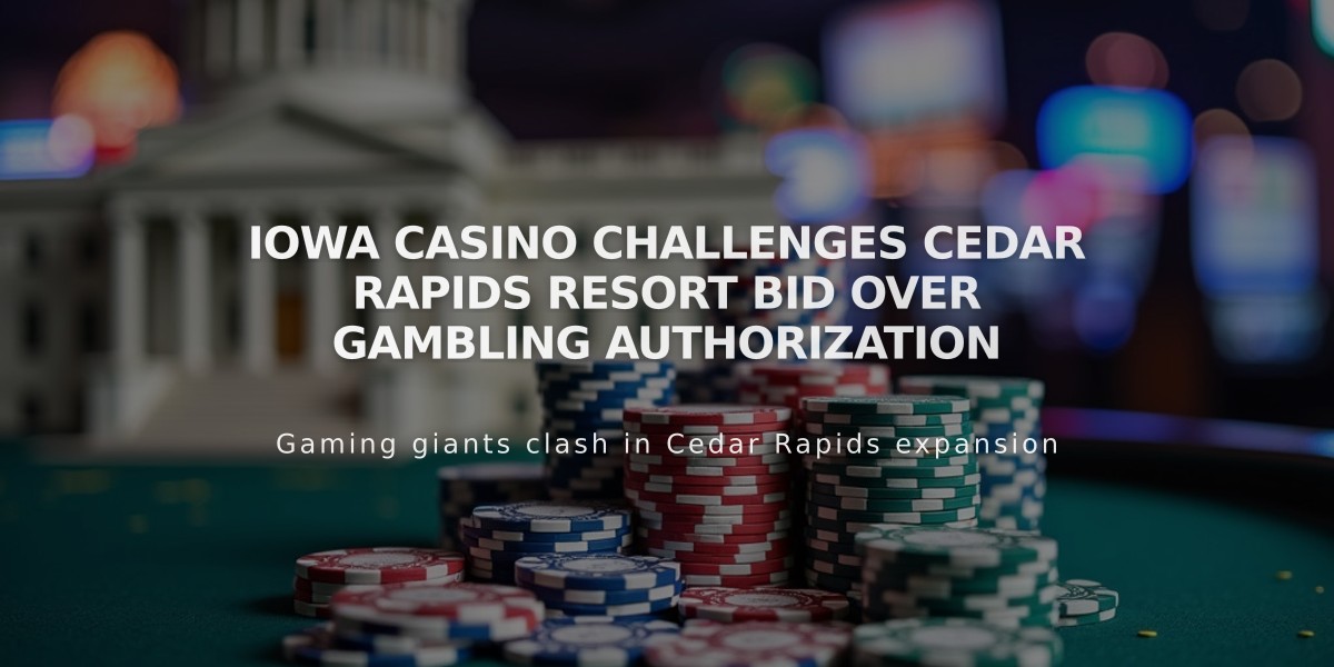 Iowa Casino Challenges Cedar Rapids Resort Bid Over Gambling Authorization