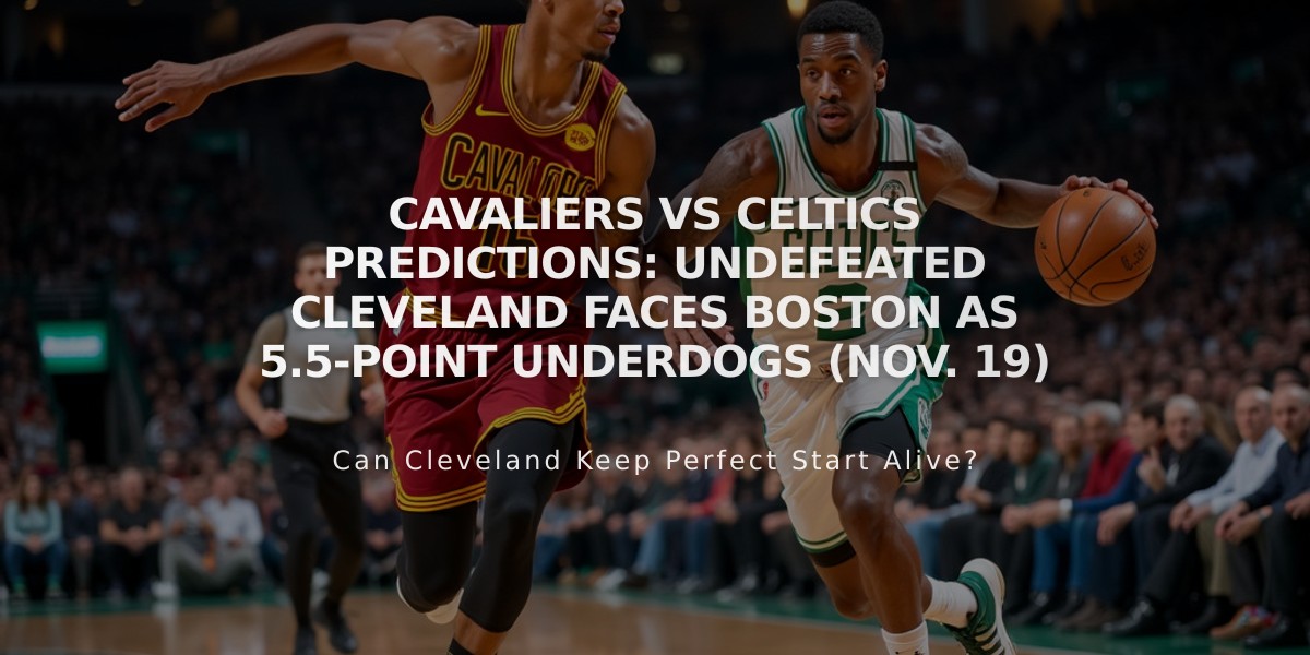 Cavaliers vs Celtics Predictions: Undefeated Cleveland Faces Boston as 5.5-Point Underdogs (Nov. 19)