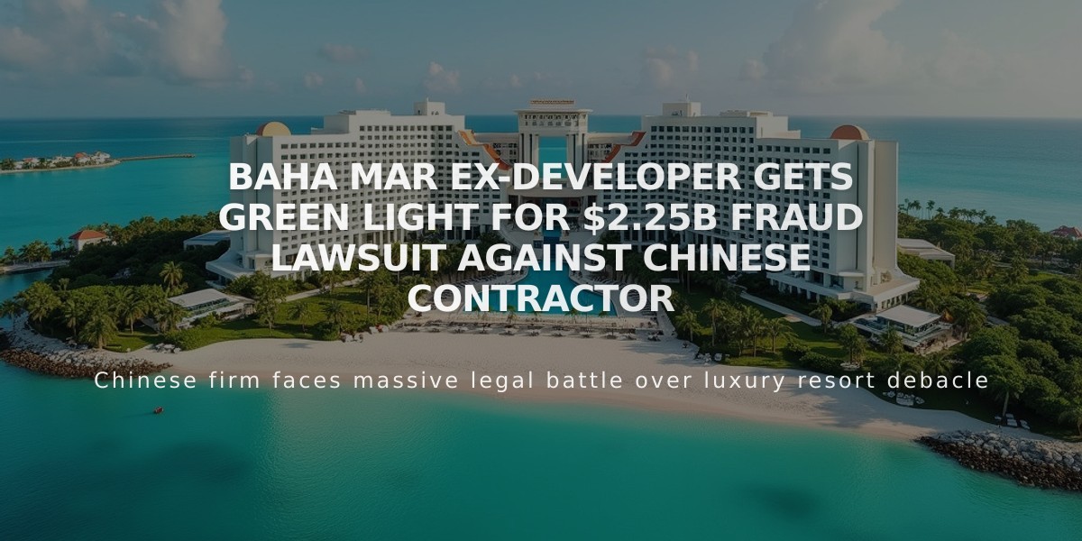 Baha Mar Ex-Developer Gets Green Light for $2.25B Fraud Lawsuit Against Chinese Contractor