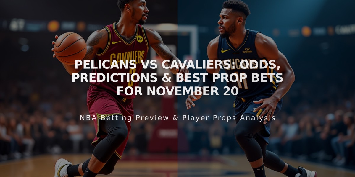 Pelicans vs Cavaliers: Odds, Predictions & Best Prop Bets for November 20