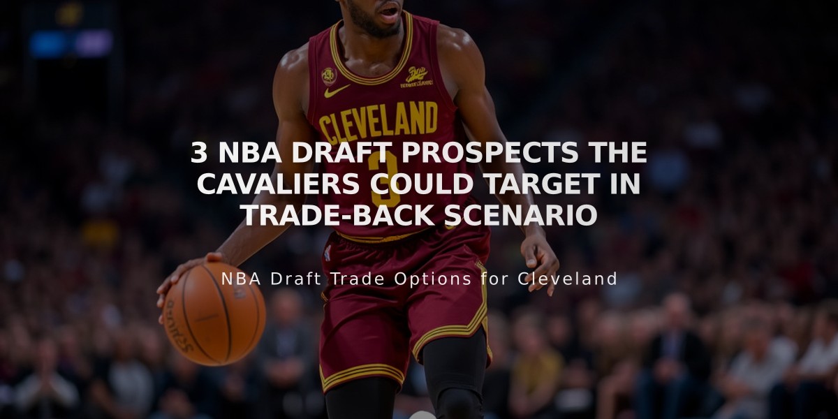 3 NBA Draft Prospects the Cavaliers Could Target in Trade-Back Scenario