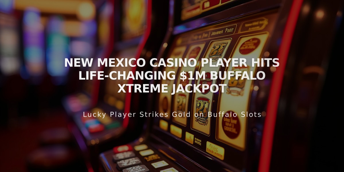 New Mexico Casino Player Hits Life-Changing $1M Buffalo Xtreme Jackpot