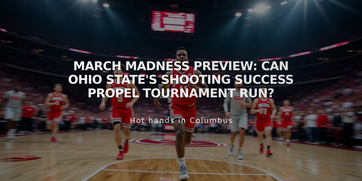 March Madness Preview: Can Ohio State's Shooting Success Propel Tournament Run?