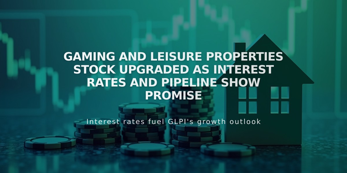 Gaming and Leisure Properties Stock Upgraded as Interest Rates and Pipeline Show Promise