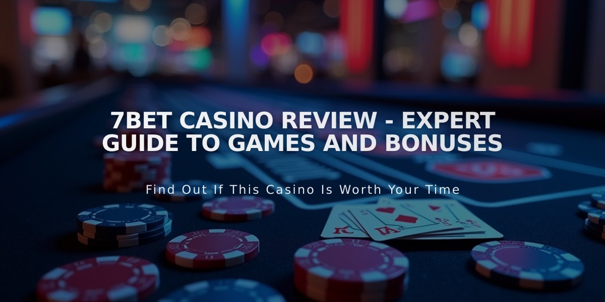 7bet Casino Review - Expert Guide to Games and Bonuses