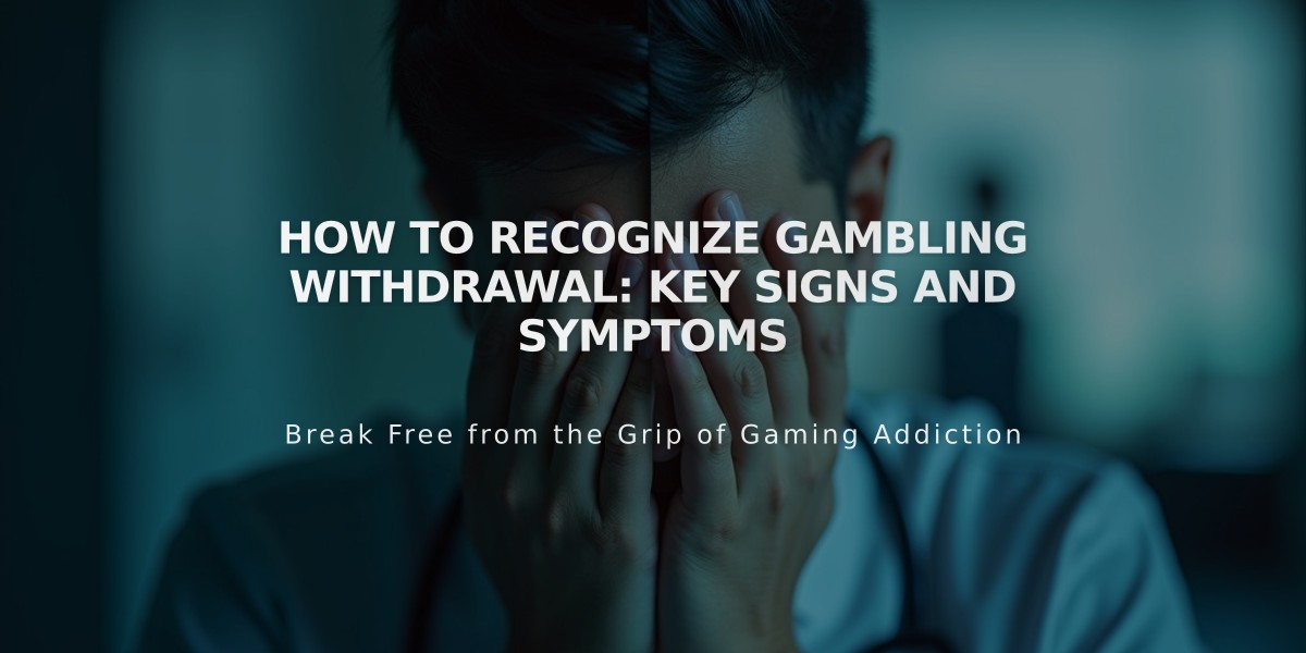 How to Recognize Gambling Withdrawal: Key Signs and Symptoms