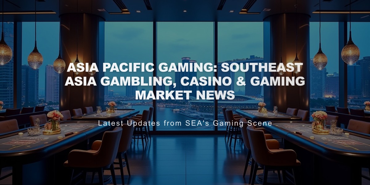 Asia Pacific Gaming: Southeast Asia Gambling, Casino & Gaming Market News