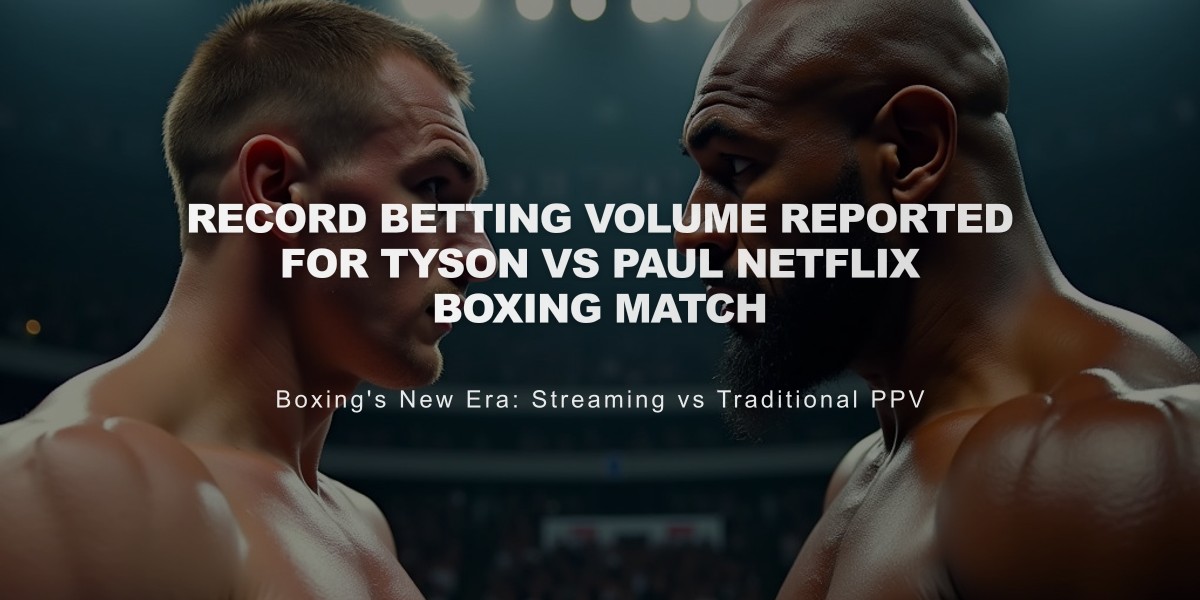 Record Betting Volume Reported for Tyson vs Paul Netflix Boxing Match