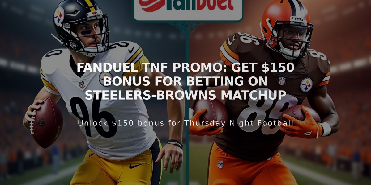 FanDuel TNF Promo: Get $150 Bonus for Betting on Steelers-Browns Matchup