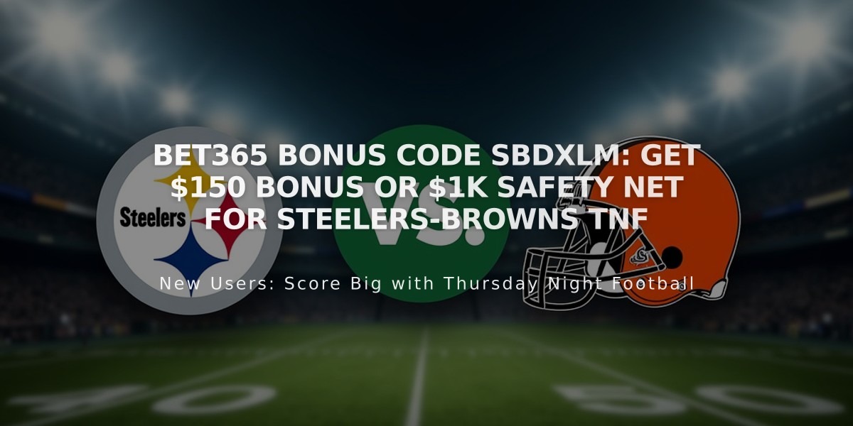 Bet365 Bonus Code SBDXLM: Get $150 Bonus or $1K Safety Net for Steelers-Browns TNF