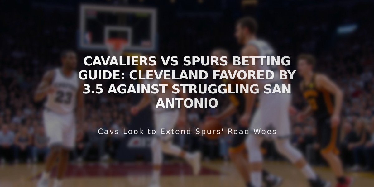 Cavaliers vs Spurs Betting Guide: Cleveland Favored by 3.5 Against Struggling San Antonio