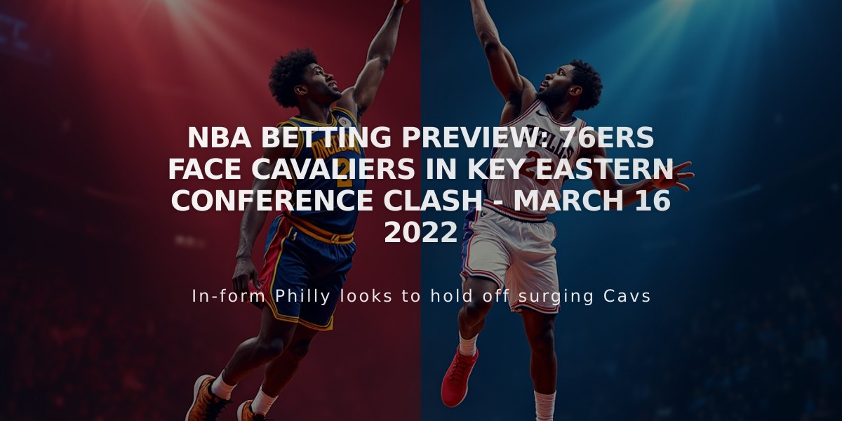 NBA Betting Preview: 76ers Face Cavaliers in Key Eastern Conference Clash - March 16 2022