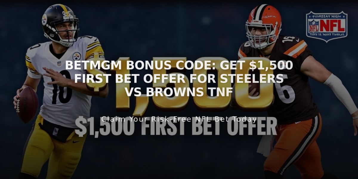 BetMGM Bonus Code: Get $1,500 First Bet Offer for Steelers vs Browns TNF