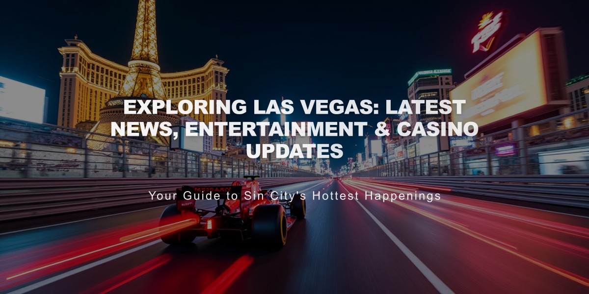 Exploring Las Vegas: Latest News, Entertainment & Casino Updates