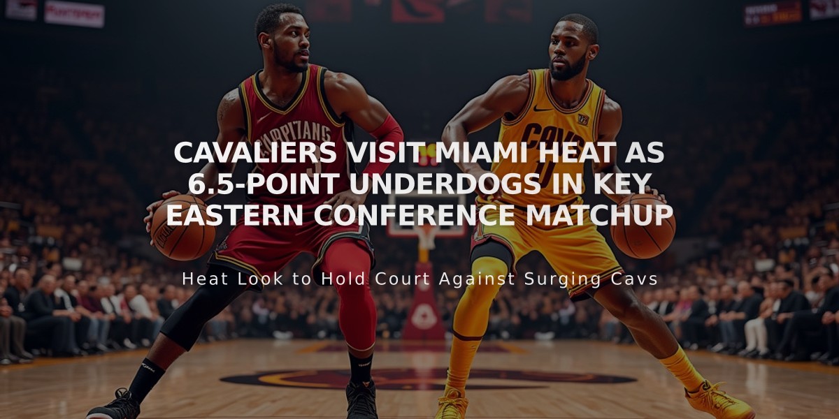 Cavaliers Visit Miami Heat as 6.5-Point Underdogs in Key Eastern Conference Matchup