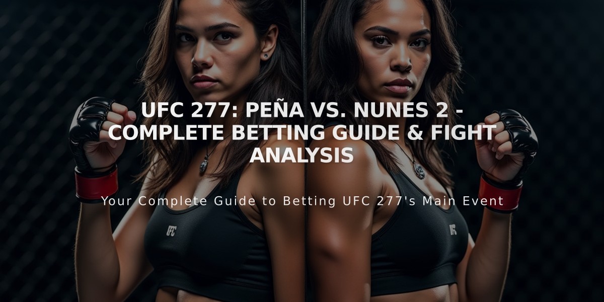 UFC 277: Peña vs. Nunes 2 - Complete Betting Guide & Fight Analysis