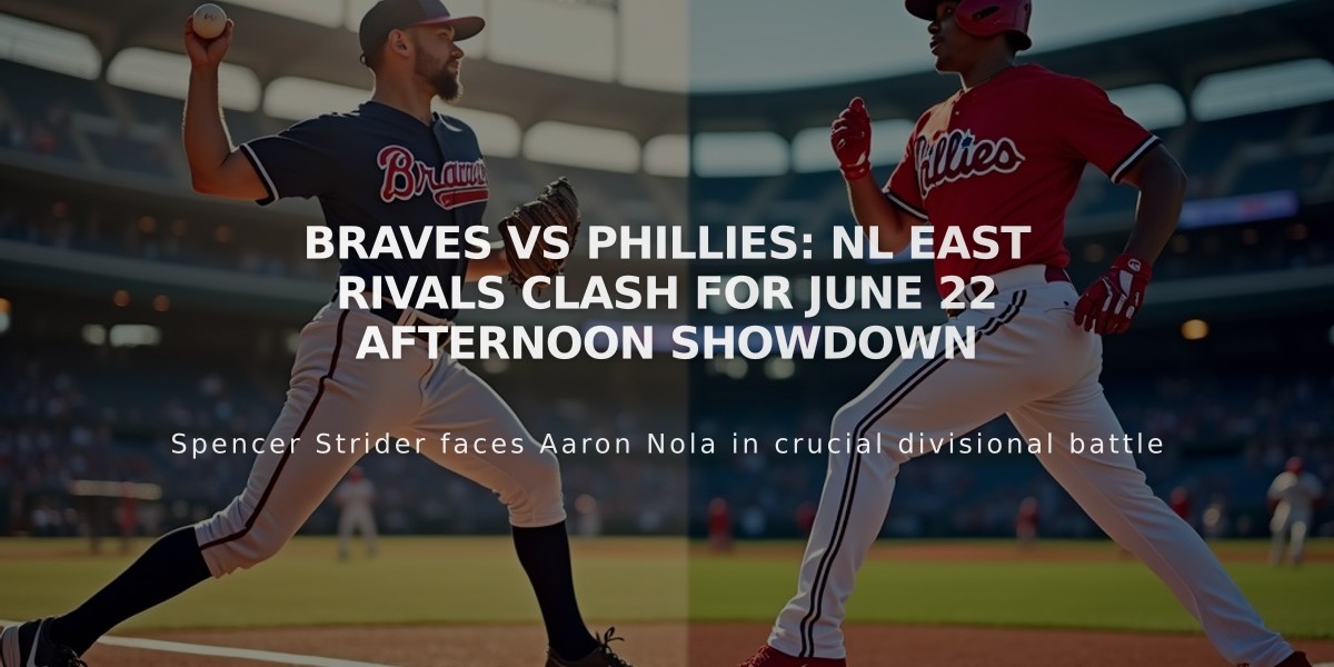 Braves vs Phillies: NL East Rivals Clash for June 22 Afternoon Showdown